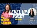 Leveling Up with Laura Vazquez - Level Up Podcast
