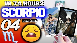 Scorpio ♏️IN 74 HOURS⏳YOUR LIFE WOULD TAKE AN UNEXPECTED TURN😩 horoscope for today DECEMBER 4 2025