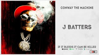 Conway The Machine - &quot;J Batters&quot; (If It Bleeds It Can Be Killed)