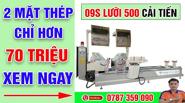 máy cắt nhôm 2 đầu 09s lưỡi 500 | Máy cắt nhôm xingfa | Vượng Fedi 0787 359 090