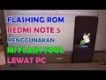 (Solusi Downgrade) Flashing ROM Redmi Note 5 Lewat PC Menggunakan Mi Flash Tool
