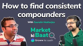 Finding consistent compounders | Market ki Baat with Saurabh Mukherjea of Marcellus & Neeraj Arora