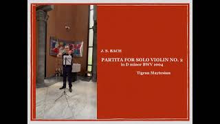 Tigran Maytesian - J. S. Bach. Partita for solo violin no. 2 in D minor BWV 1004: I. Allemande