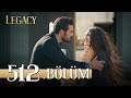 Emanet 512 Bölüm Legacy Episode 512