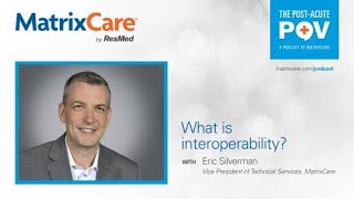 What is interoperability with Eric Silverman: Post-Acute POV