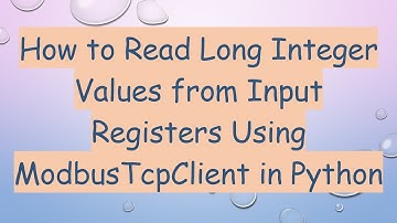 How to Read Long Integer Values from Input Registers Using ModbusTcpClient in Python