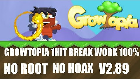 GROWTOPIA 1HIT BREAK ANDROID NO ROOT / NO CLICK BAIT!!!