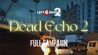 LEFT 4 DEAD 2 | Custom Full Campaign: Dead Echo 2 [4K UHD 60FPS]