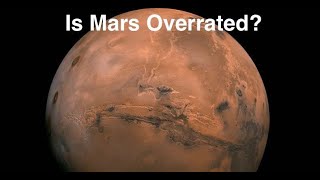 Is Mars Overrated? - Ask a Spaceman!
