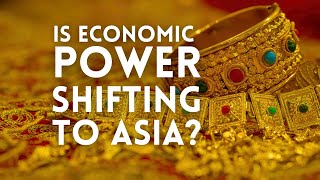 Is Economic Power Shifting to Asia?