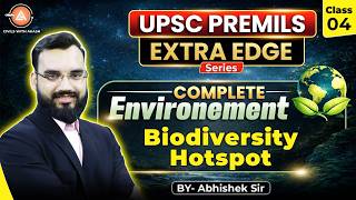 UPSC Prelims Extra Edge Complete| Biodiversity Hotspot | Complete Environment And Ecology | L-04