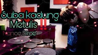 Nanoe Biroe  _  Suba Kadung Metulis |   Drum Cover  |  Yamaha Dtx 522k