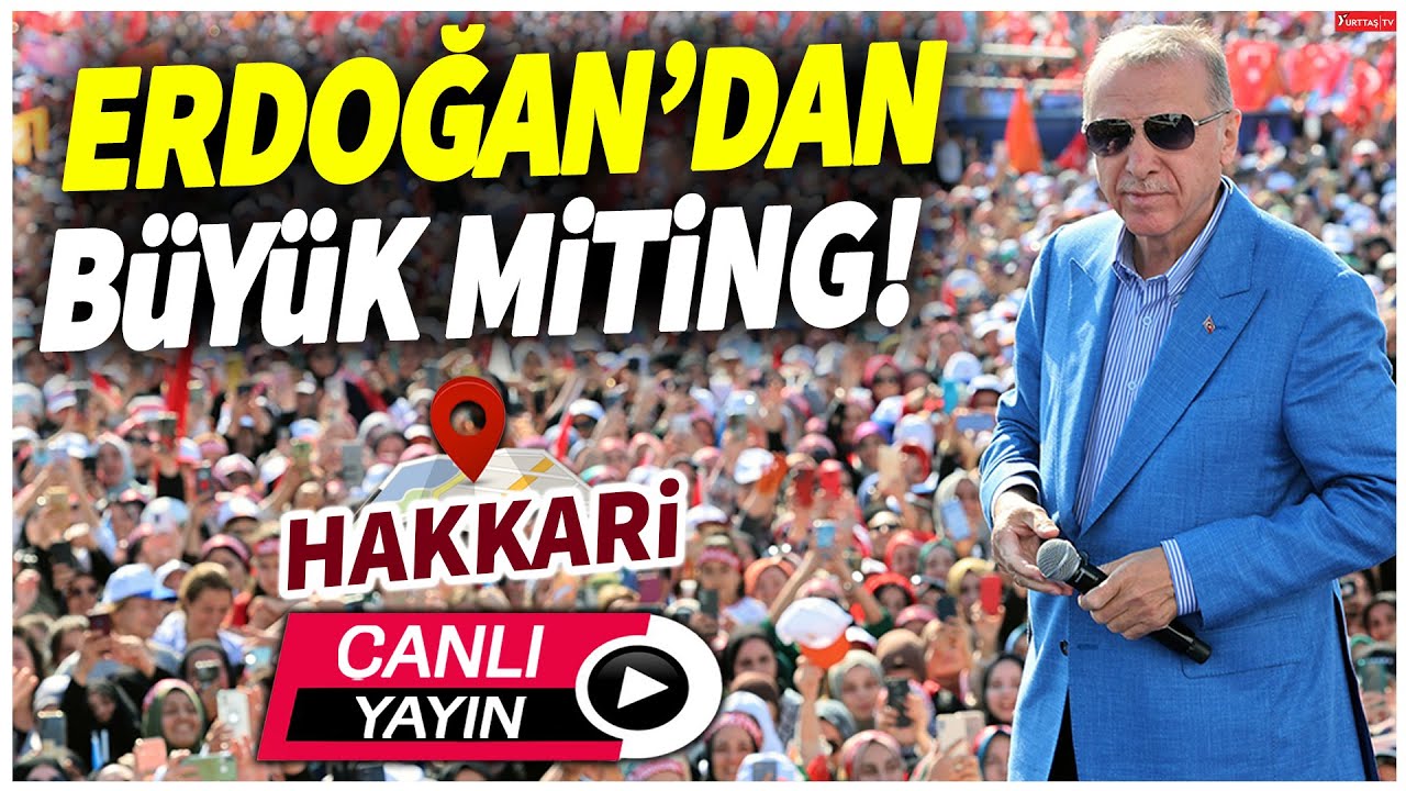 Cumhurbaşkanı Erdoğan'dan Hakkari'de miting! | CANLI YAYIN