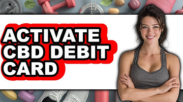 How To Activate CBD Debit Card - Step By Step