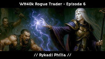 "Rykadi Philia" // Ep.6 // WH40k Rogue Trader - Hard Grimdark Campaign (Ironman/Blind)