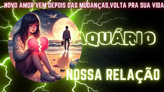 AQUÁRIO💘NOSSA RELAÇÃO:SENTIMENTOS E TEM VOLTA? ❤️NUNCA TE ESQUECI