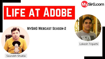 MySirG Webcast Season-2 Ep-16 | Life at Adobe with Lokesh Tripathi