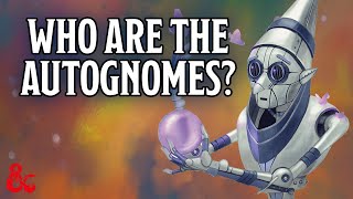 Who are the Autognomes? | Playable Race | Spelljammer | D&D