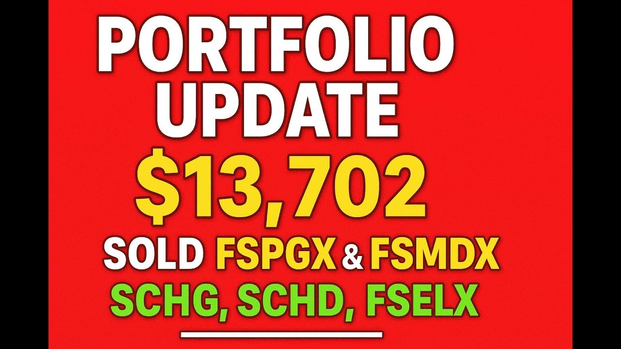 Portfolio Update: Why I Sold FSPGX & FSMDX | Buying SCHG, SCHD & FSELX 🚀