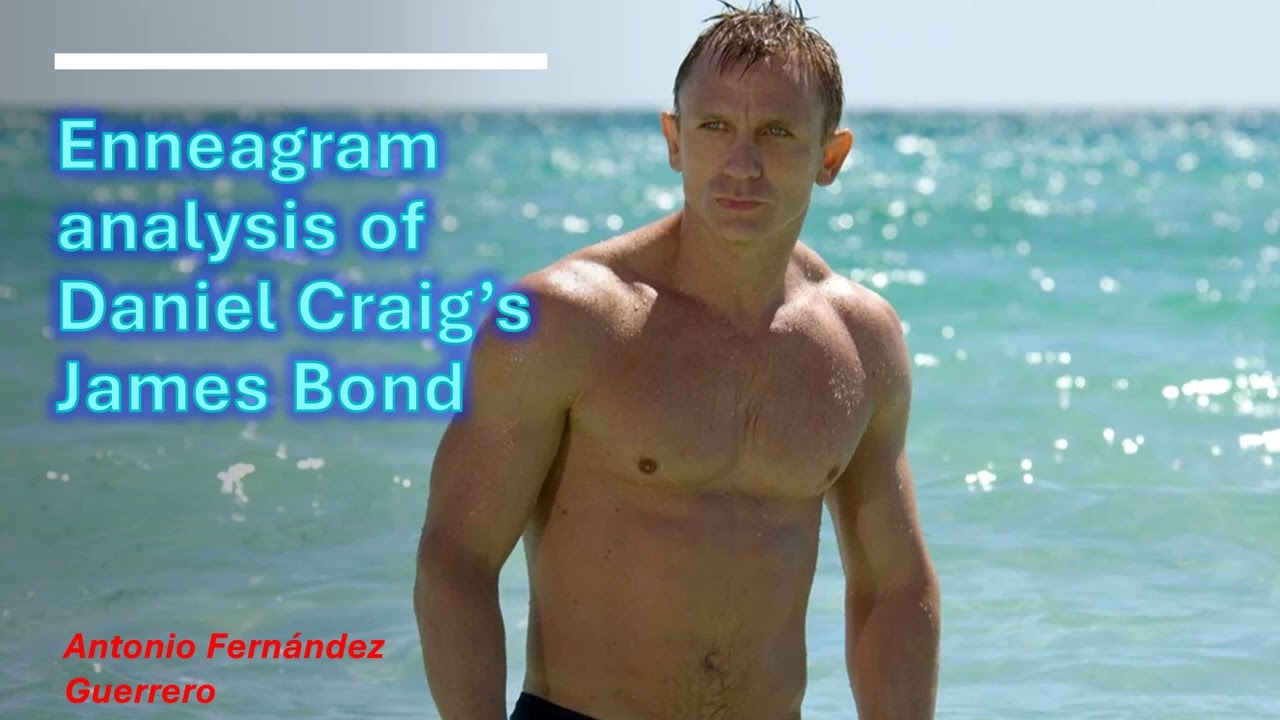 Enneagram analysis of Daniel Craig's James Bond (Sexual 6)