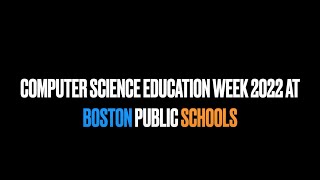 Boston Public Schools CS Ed Week 2022