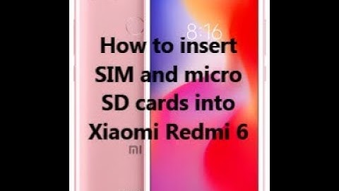 How to insert SIM and micro SD cards into Xiaomi Redmi 6
