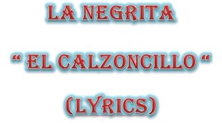 La Negrita - El Calzoncillo Lyricsespañolel Salvador