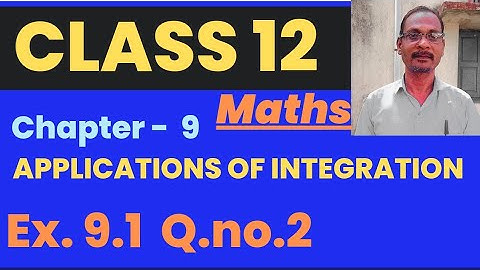Class 12 | Maths | Ex.9.1 | Q.no.2 |Chpt.9 | Applications Of Integration @mathsmasterdhamu9158|