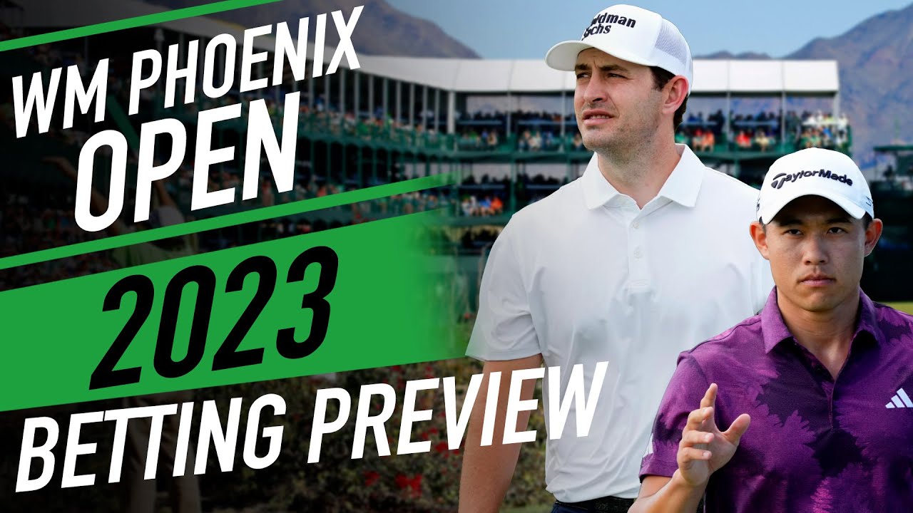 2023 WM Phoenix Open Picks, Outright Bets, Course Preview 2023 Golf Betting From The Tips