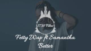 Fetty Wap ft Samantha - Better