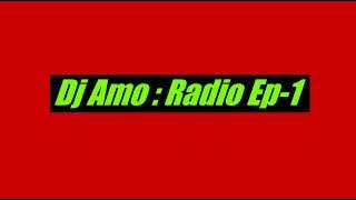 Dj Amo : Radio Ep-1