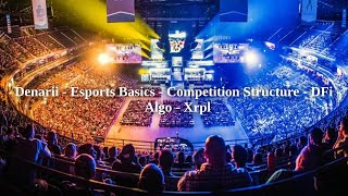 Denarii - Esports Basics - History of Esports - Competition Structure - DFi - Algo - Xrpl