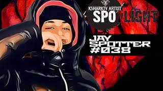 KsharkTV Artist Spotlight #037- Jay Spotter