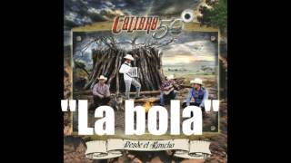 La bola - Calibre 50