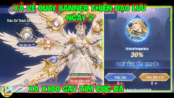 Đấu La Đại Lục-Hồn Sư Đối Quyết : Xả Vé Quay Banner THIÊN ĐẠO LƯU Ngày 2, Xả X100 Gậy Tím Cực Đã