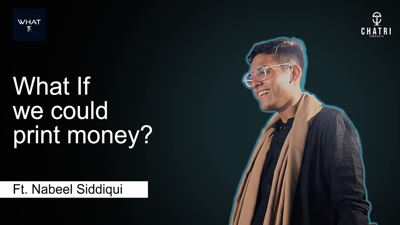 What If Podcast | What if we could print money? : Ft. Nabeel Siddiqui