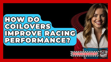 How Do Coilovers Improve Racing Performance? - The Racing Xpert
