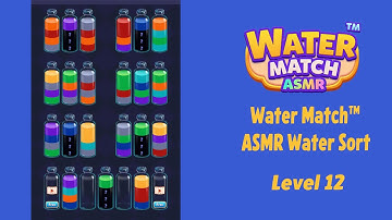 Water Match™ - ASMR Water Sort Level 12 Walkthrough | Gameplay Solution