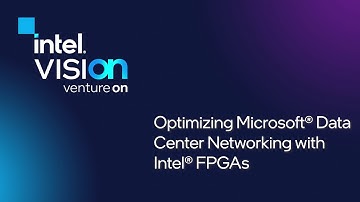 Optimizing Microsoft Data Center Networking with Intel® FPGAs