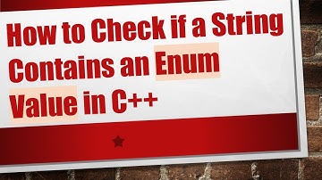 How to Check if a String Contains an Enum Value in C++