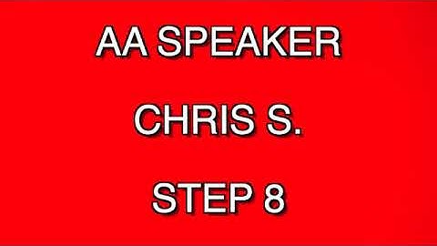 AA Speaker Chris S. - Step 8 #aaspeakers #aa #step8 #amends #willing #livingamends #spirituality