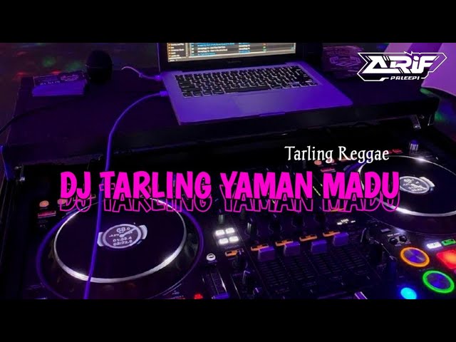 DJ TARLING YAMAN MADU [ REGGAE ] Arif Paleepi class=