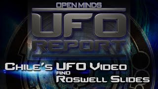 Chile's UFO Video and the Roswell Slides - Open Minds UFO Report