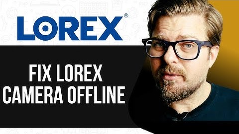 How To Fix Lorex Camera Offline -2025