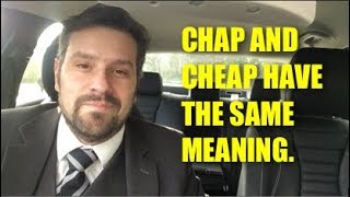 Cheap And Chap Have The Same Meaning.