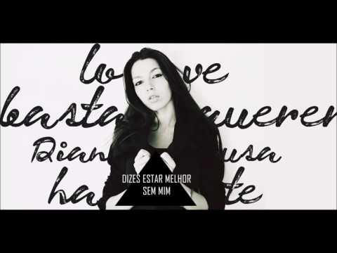 Dianna Sousa - Dizes Estar Melhor Sem Mim