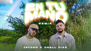 Jaydan x Onell Diaz - En Tu Mano (Remix) | VIDEO OFICIAL