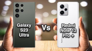 Samsung S23 Ultra vs Redmi Note 12 Pro Plus