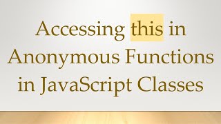 Accessing this in Anonymous Functions in JavaScript Classes