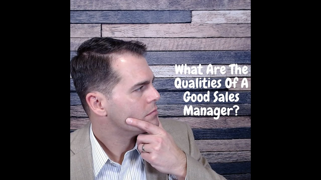 What Are The Qualities Of A Good Sales Manager - YouTube
